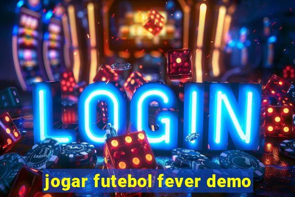 jogar futebol fever demo